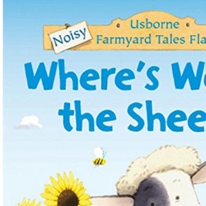 Where's Woolly?: Sound Book (Farmyard Tales) (Farmyard Tales Noisy Lift the Flap)