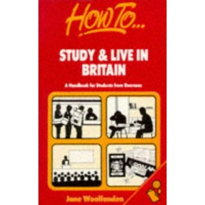 How to Study and Live in Britain (How to - books)