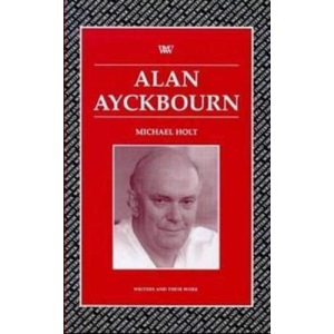 Alan Ayckbourn (Writers & Their Work) (Writers and their Work)