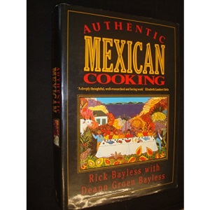 Authentic Mexican: Regional Cooking from the Heart of Mexico