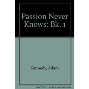 Passion Never Knows: Bk. 1