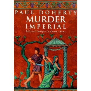Murder Imperial: A novel of political intrigue in Ancient Rome
