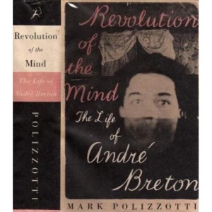 Revolution of the Mind: Life of Andre Breton
