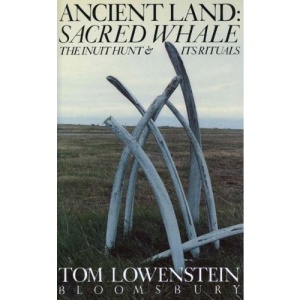 Ancient Land: Sacred Whale - The Inuit Hunt and Its Rituals