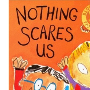 Nothing Scares Us