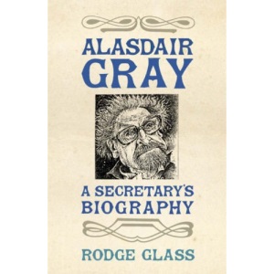 Alasdair Gray: A Secretary's Biography