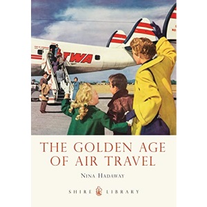 The Golden Age of Air Travel: 729 (Shire Library)
