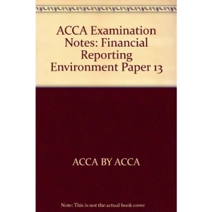 ACCA Examination Notes: Financial Reporting Environment Paper 13