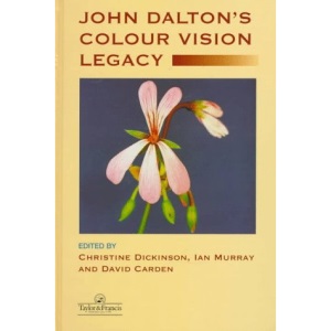 John Dalton's Colour Vision Legacy: Selected Proceedings of the International Conference