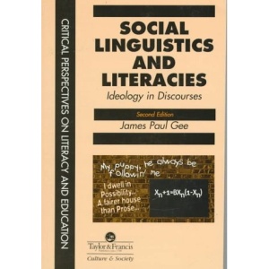 Social Linguistics and Literacies: Ideology in Discourses (Critical Perspectives on Literacy and Education)