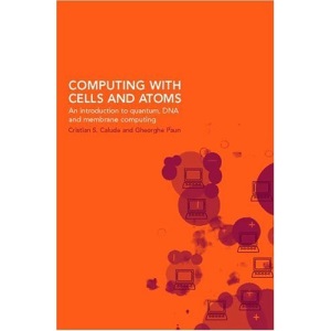 Computing with Cells and Atoms: An Introduction to Quantum, DNA and Membrane Computing