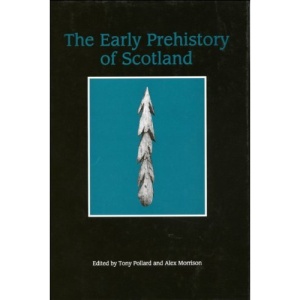 The Early Prehistory of Scotland (Dalrymple Monograph, No. 3)