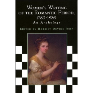 Women's Writing of the Romantic Period, 1789-1836: An Anthology (Women's Writing Anthologies)