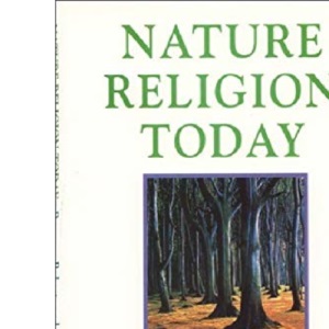 Nature Religion Today: Paganism in the Modern World