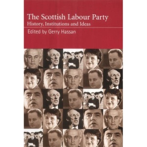 The Scottish Labour Party: History, Institutions and Ideas