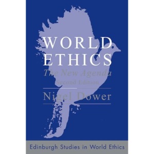 World Ethics: The New Agenda (Edinburgh Studies in World Ethics)