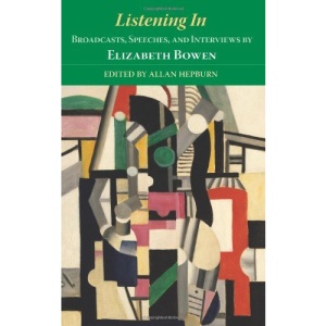 Listening In: Broadcasts, Speeches, and Interviews by Elizabeth Bowen
