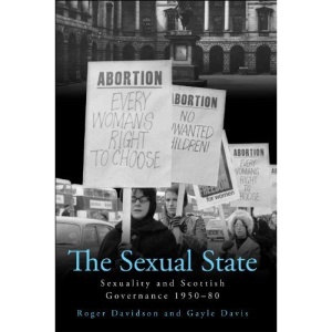 The Sexual State: Sexuality and Scottish Governance 1950-80