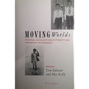 Moving Worlds: Personal Recollections of Twenty-one Immigrants to Edinburgh