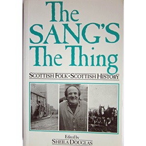 The Sang's the Thing: Voices from Lowland Scotland (Living memory)
