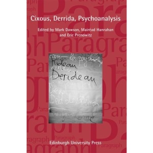 Cixous, Derrida, Psychoanalysis, Paragraph Vol 36 No 2 (Paragraph Special Issues): Paragraph Volume.36, Number 2