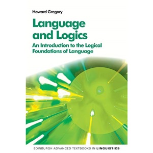 Language and Logics: An Introduction to the Logical Foundations of Language (Edinburgh Advanced Textbooks in Linguistics)
