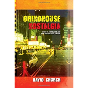 Grindhouse Nostalgia: Memory, Home Video and Exploitation Film Fandom