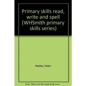 Primary skills read, write and spell (WHSmith primary skills series)