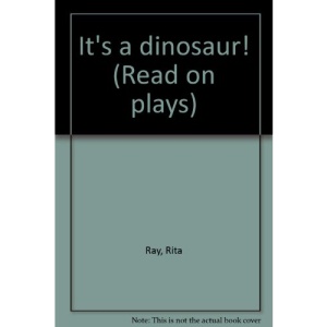 It's a dinosaur! (Read on plays)