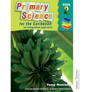 Primary Science for the Caribbean - An Integrated Approach Book 2: An Intergated Approach: Year 1, Bk.2