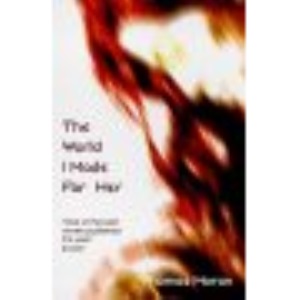 The World I Made for Her