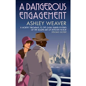 A Dangerous Engagement: Glamour and murder in Prohibition New York (Amory Ames)