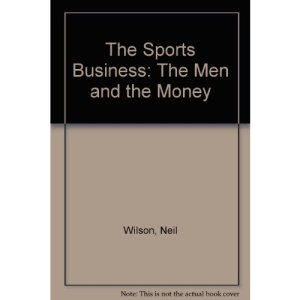 The Sports Business: The Men and the Money