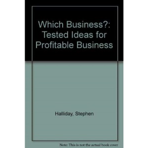 Which Business?: Tested Ideas for Profitable Business