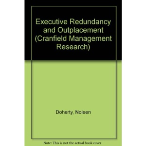 Executive Redundancy and Outplacement (Cranfield Management Research)