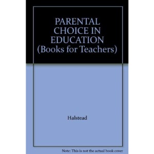 Parental Choice and Education: Principles, Policy and Practice (Books for Teachers)