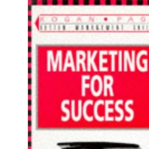MARKETING FOR SUCCESS (Better Management Skills S.)