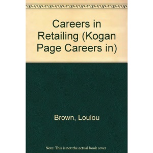 Careers in Retailing (Kogan Page Careers in)