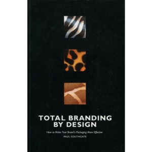 Total Branding by Design: Using Design to Create Distinctive Brand Identities