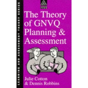The Theory of GNVQ Planning and Assessment (Theory of Training & Assessment)