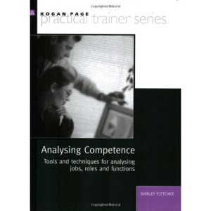 Analysing Competence: Tools and Techniques for Analysing Jobs, Roles and Functions (Practical Trainer)