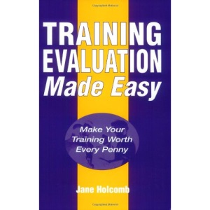 Training Evaluation Made Easy: Make Your Training Worth Every Penny