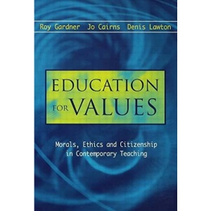 Education for Values: Morals, Ethics and Citizenship in Contemporary Teaching