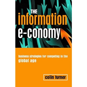 The Information E-conomy: Business Strategies for Competing in the Global Age
