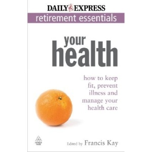 Your Health: How to Keep Fit, Prevent Illness and Manage Your Health CareExpress Newspapers Non Retirement Guides: 2