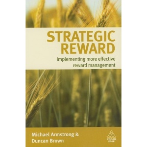 Strategic Reward: Implementing More Effective Reward Management
