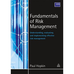 Fundamentals of Risk Management: Understanding, Evaluating and Implementing Effective Risk Management