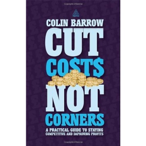 Cut Costs Not Corners: A Practical Guide to Staying Competitive and Improving Profits