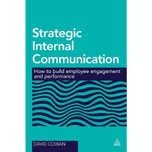 Strategic Internal Communication: How to Build Employee Engagement and Performance