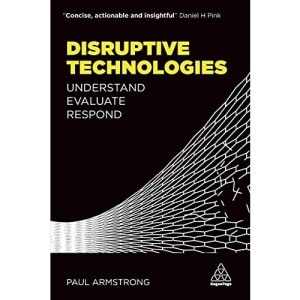 Disruptive Technologies: Understand, Evaluate, Respond